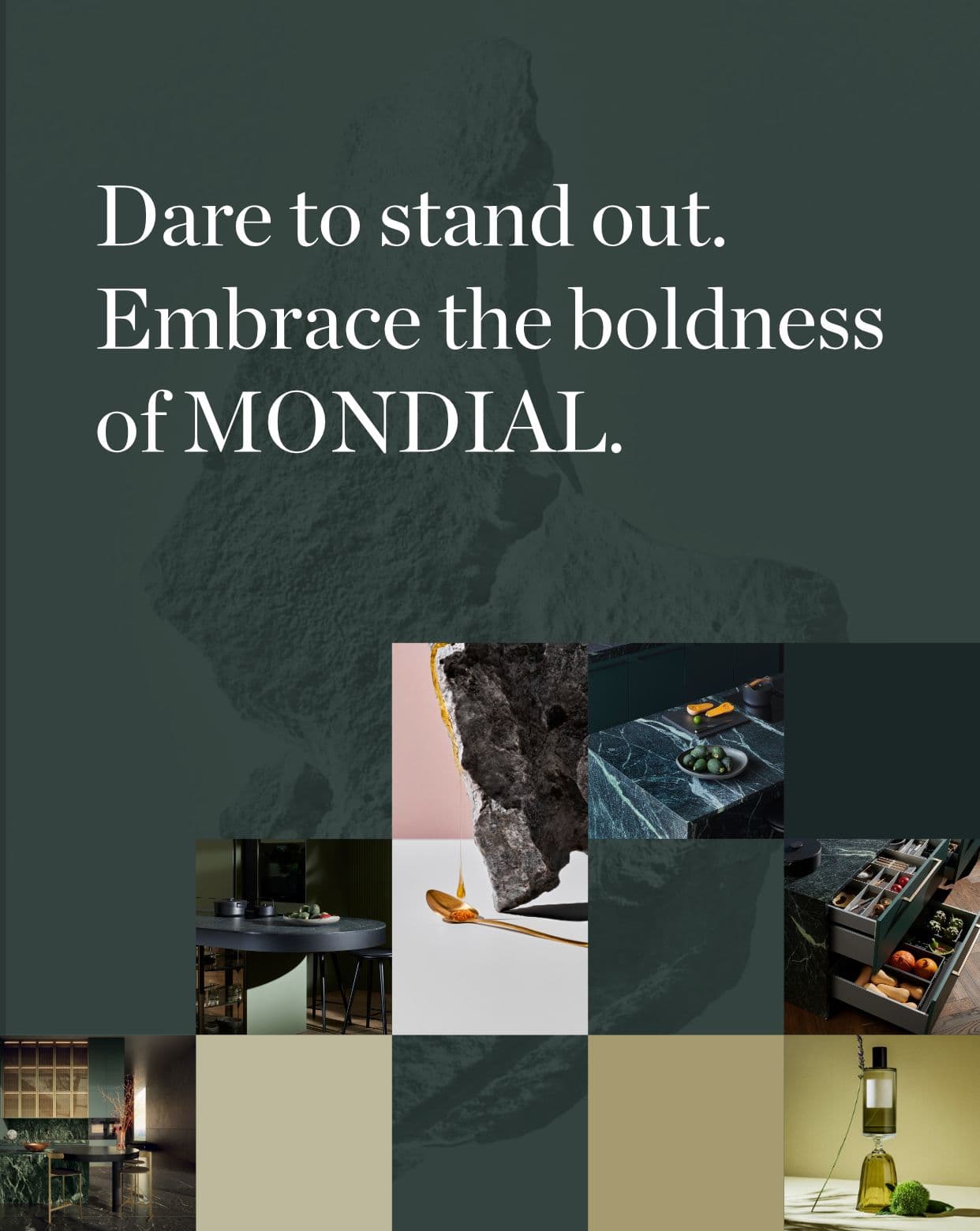 Dare to stand out. Embrace the boldness of Mondial.